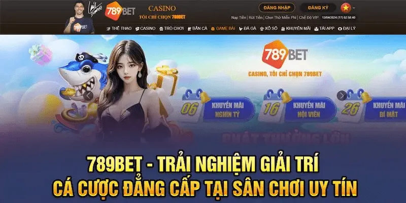 nhà cái 789bet Lý do nhà cái 789bet được đánh giá là nhà cái uy tín hàng đầu