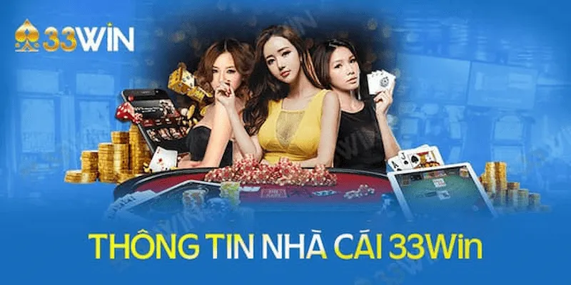 nhà cái 33win Tổng quan về nhà cái 33win – Tại sao thu hút hàng triệu người chơi?