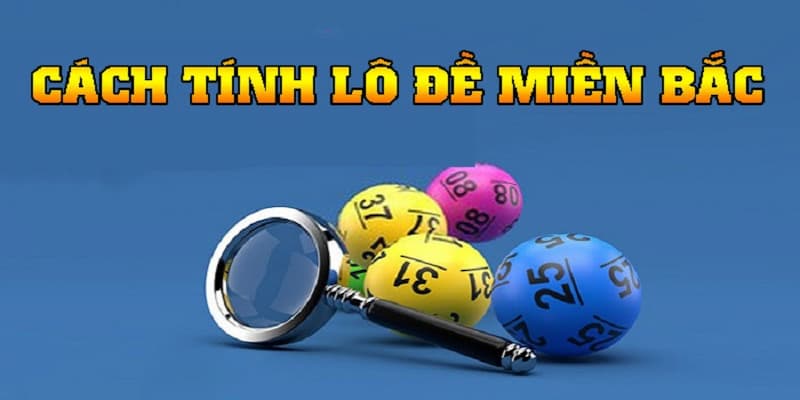 Cách tính lô đề Vì sao cần nắm rõ cách tính lô đề
